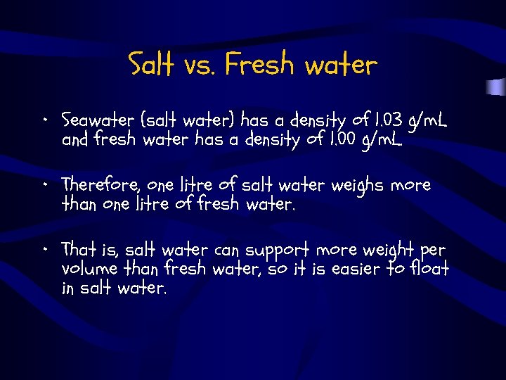 Salt vs. Fresh water • Seawater (salt water) has a density of 1. 03