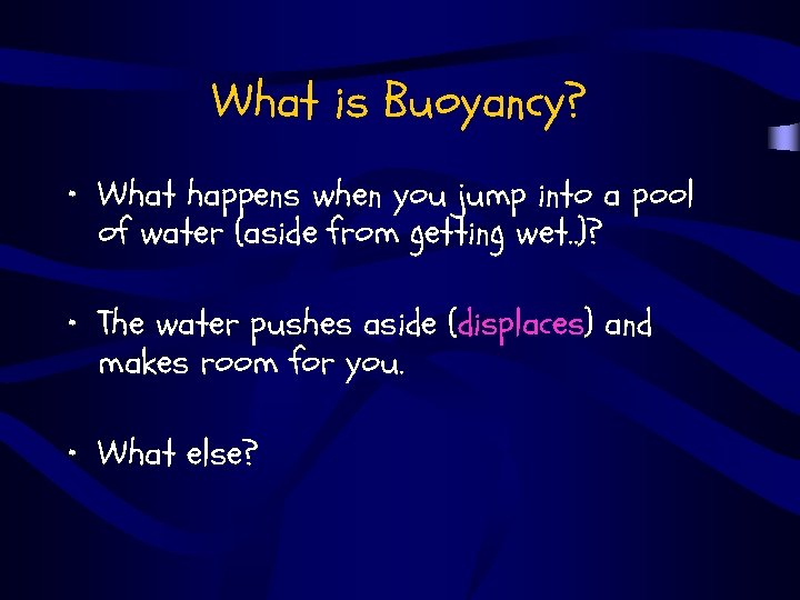 What is Buoyancy? • What happens when you jump into a pool of water