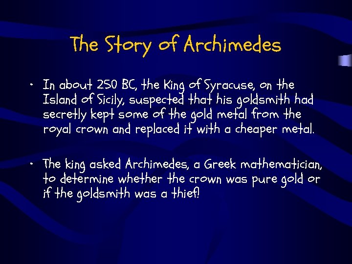 The Story of Archimedes • In about 250 BC, the King of Syracuse, on