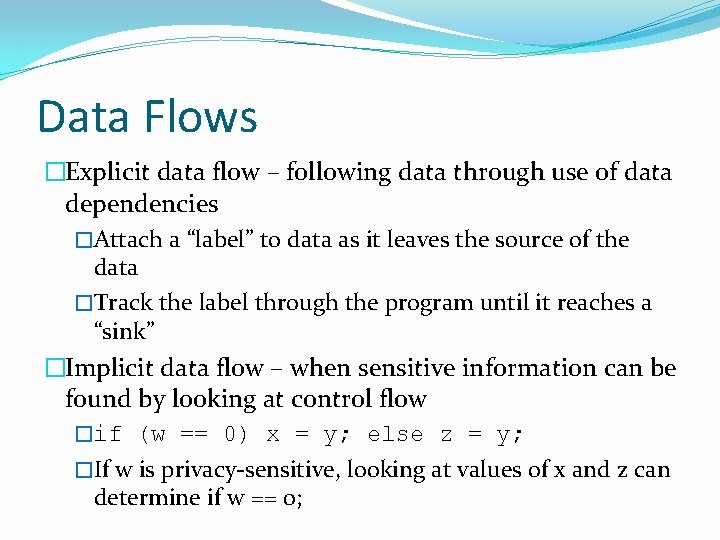 Data Flows �Explicit data flow – following data through use of data dependencies �Attach