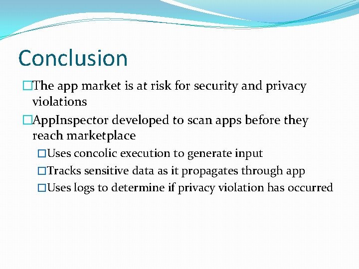 Conclusion �The app market is at risk for security and privacy violations �App. Inspector