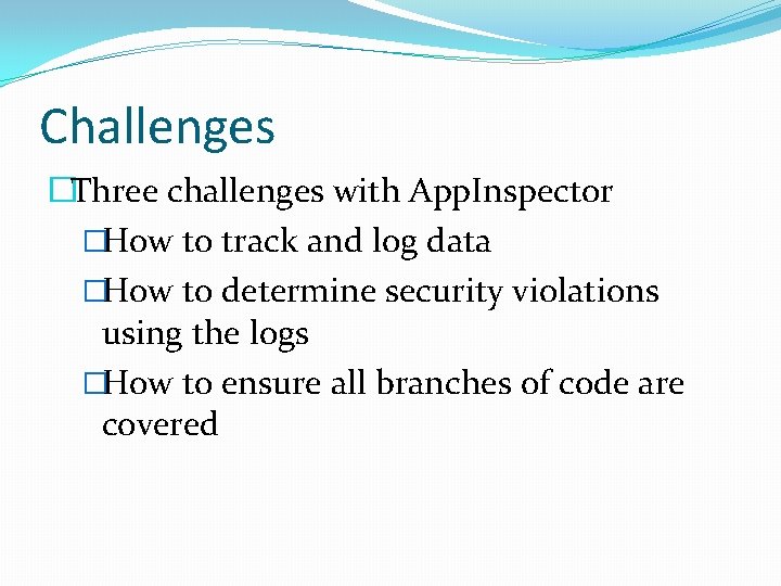 Challenges �Three challenges with App. Inspector �How to track and log data �How to