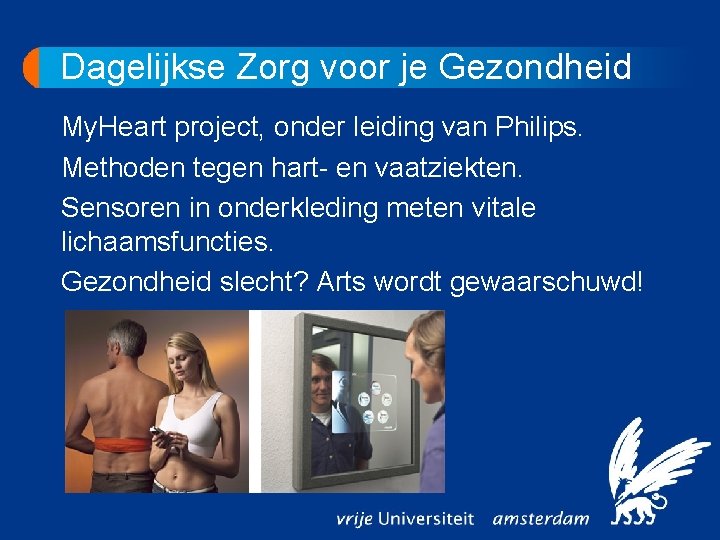 Dagelijkse Zorg voor je Gezondheid My. Heart project, onder leiding van Philips. Methoden tegen