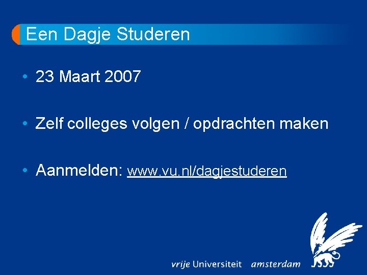 Een Dagje Studeren • 23 Maart 2007 • Zelf colleges volgen / opdrachten maken