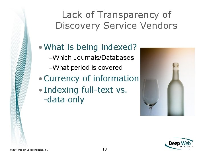 Lack of Transparency of Discovery Service Vendors • What is being indexed? –Which Journals/Databases