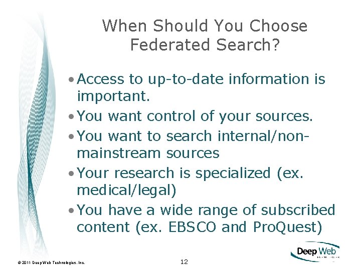 When Should You Choose Federated Search? • Access to up-to-date information is important. •