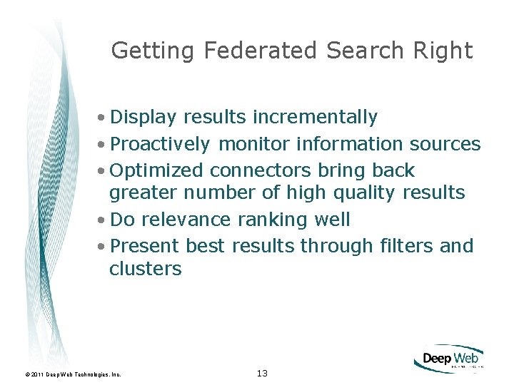 Getting Federated Search Right • Display results incrementally • Proactively monitor information sources •