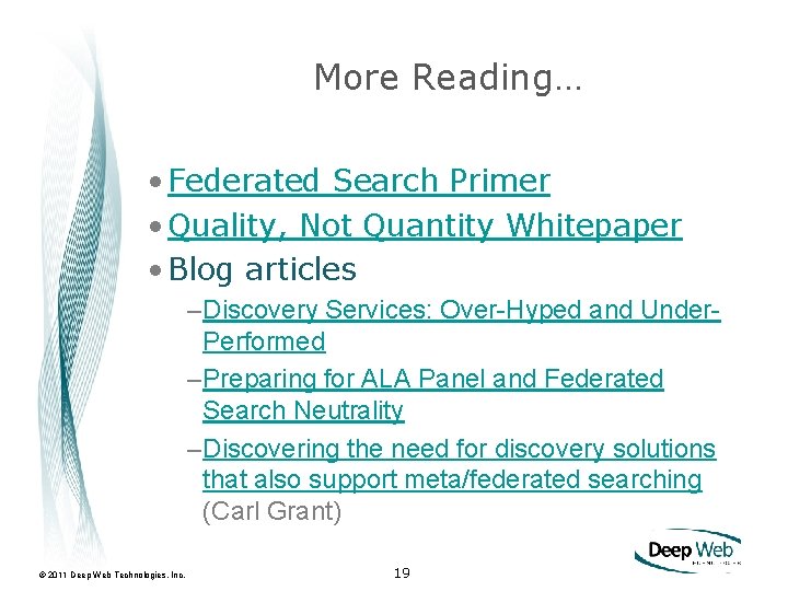 More Reading… • Federated Search Primer • Quality, Not Quantity Whitepaper • Blog articles