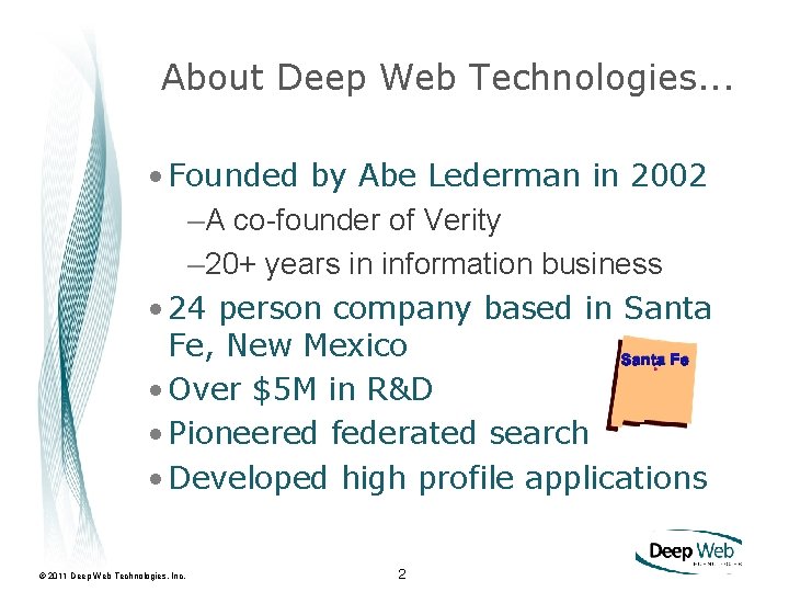 About Deep Web Technologies. . . • Founded by Abe Lederman in 2002 –A