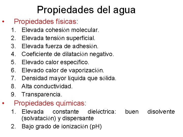 Propiedades del agua • Propiedades físicas: 1. 2. 3. 4. 5. 6. 7. 8. Propiedades del agua • Propiedades físicas: 1. 2. 3. 4. 5. 6. 7. 8.