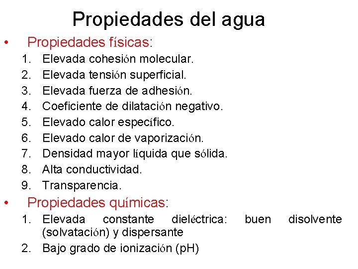 Propiedades del agua • Propiedades físicas: 1. 2. 3. 4. 5. 6. 7. 8.