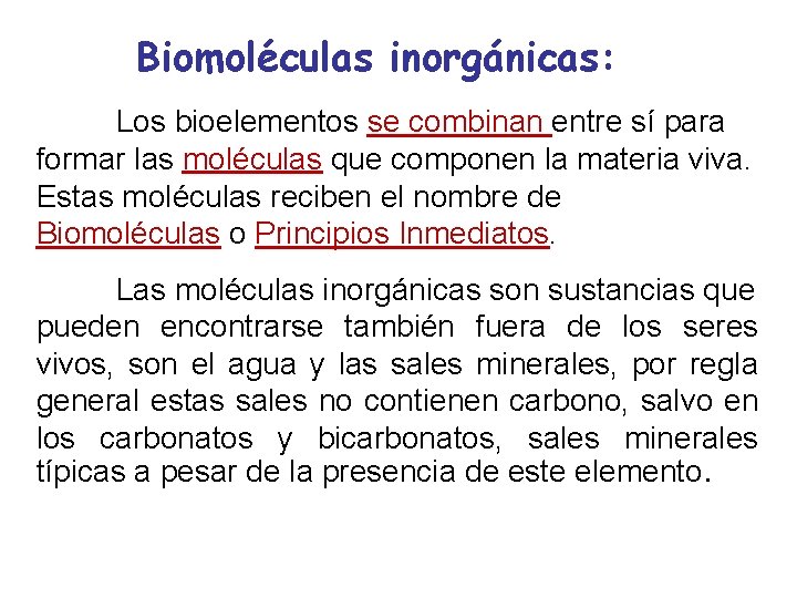 Biomoléculas inorgánicas: Los bioelementos se combinan entre sí para formar las moléculas que componen