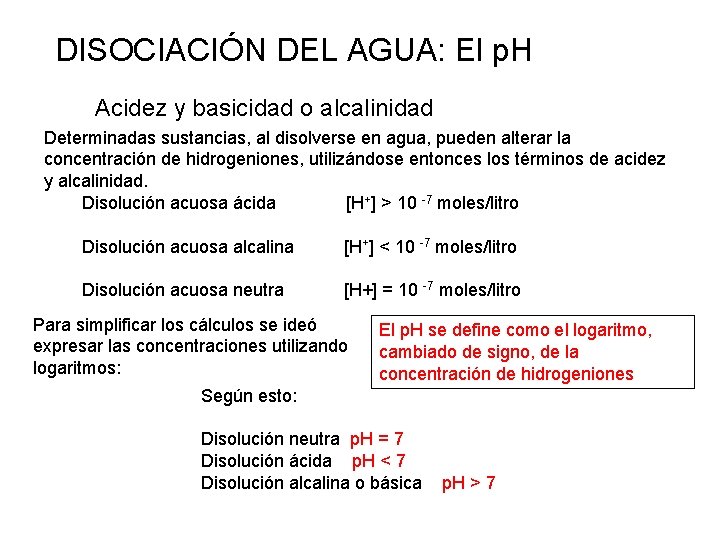 DISOCIACIÓN DEL AGUA: El p. H Acidez y basicidad o alcalinidad Determinadas sustancias, al