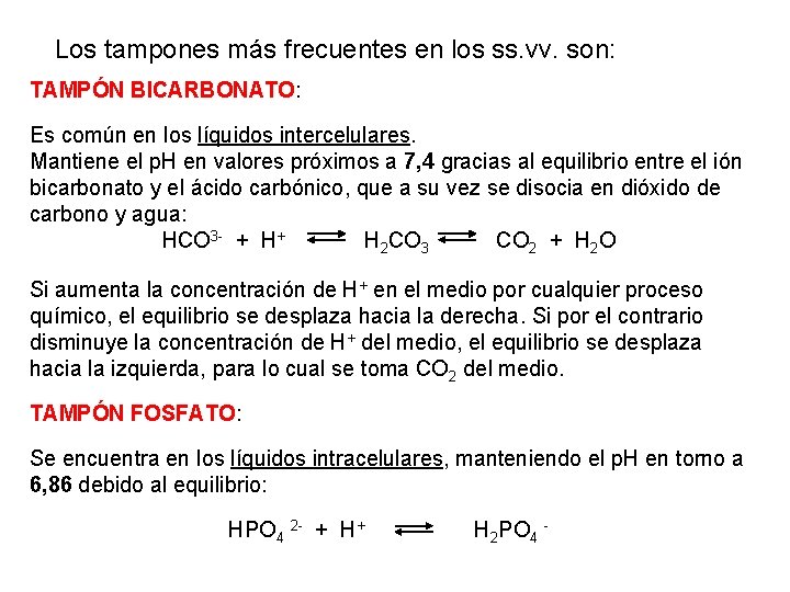 Los tampones más frecuentes en los ss. vv. son: TAMPÓN BICARBONATO: Es común en