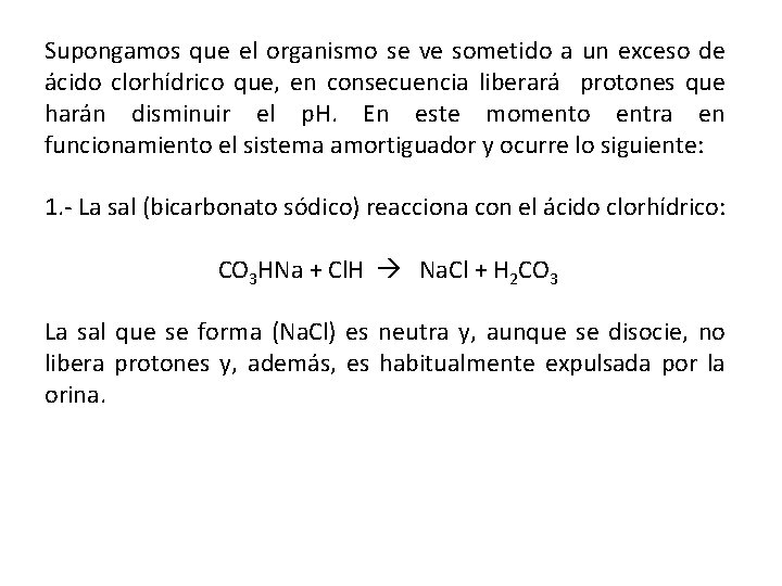 Supongamos que el organismo se ve sometido a un exceso de ácido clorhídrico que,