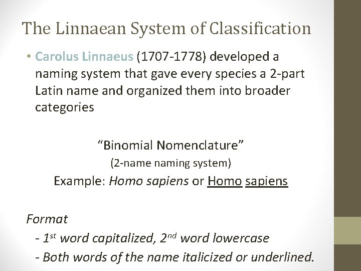 The Linnaean System of Classification • Carolus Linnaeus (1707 -1778) developed a naming system