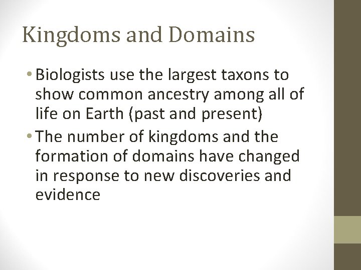 Kingdoms and Domains • Biologists use the largest taxons to show common ancestry among