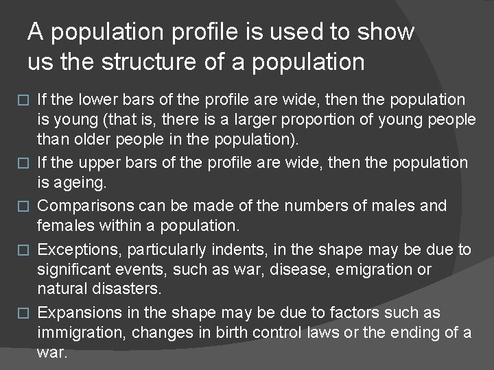 A population profile is used to show us the structure of a population �