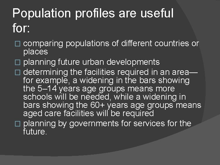 Population profiles are useful for: comparing populations of different countries or places � planning