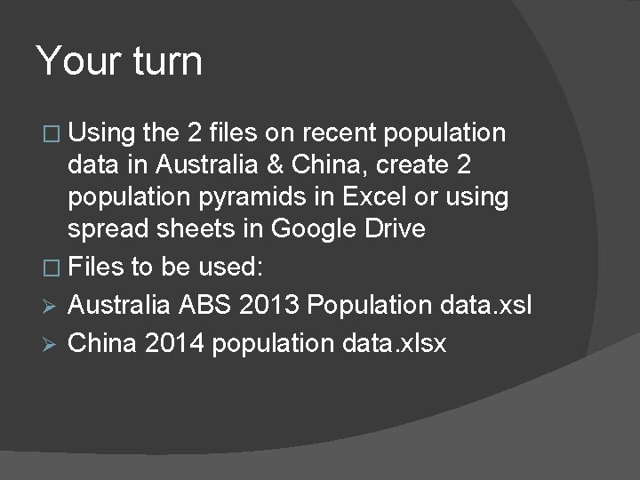 Your turn � Using the 2 files on recent population data in Australia &