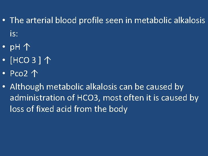  • The arterial blood profile seen in metabolic alkalosis is: • p. H