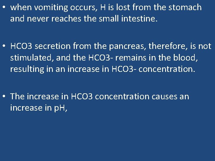  • when vomiting occurs, H is lost from the stomach and never reaches