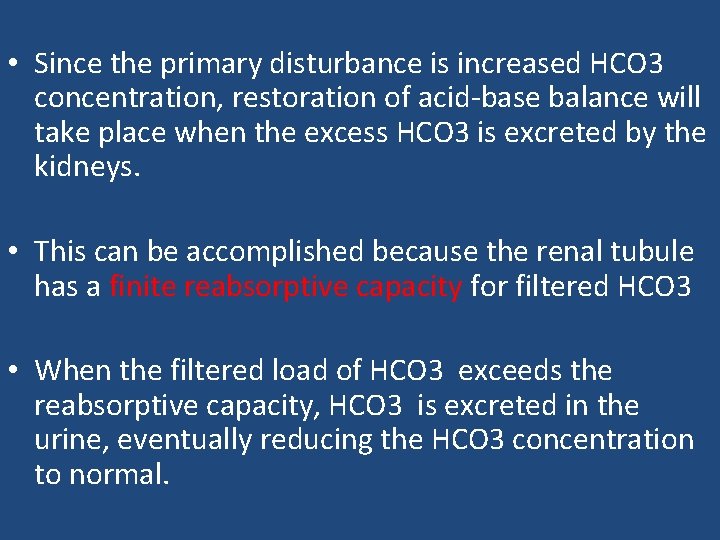  • Since the primary disturbance is increased HCO 3 concentration, restoration of acid-base