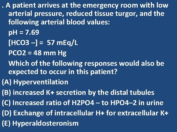 . A patient arrives at the emergency room with low arterial pressure, reduced tissue