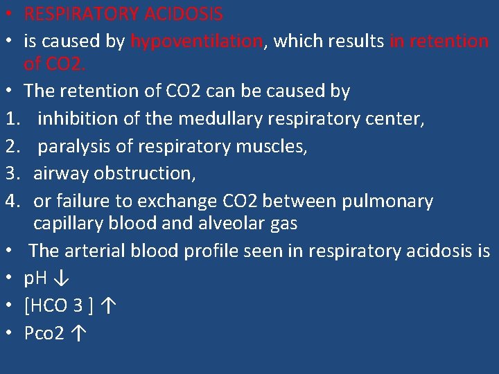  • RESPIRATORY ACIDOSIS • is caused by hypoventilation, which results in retention of