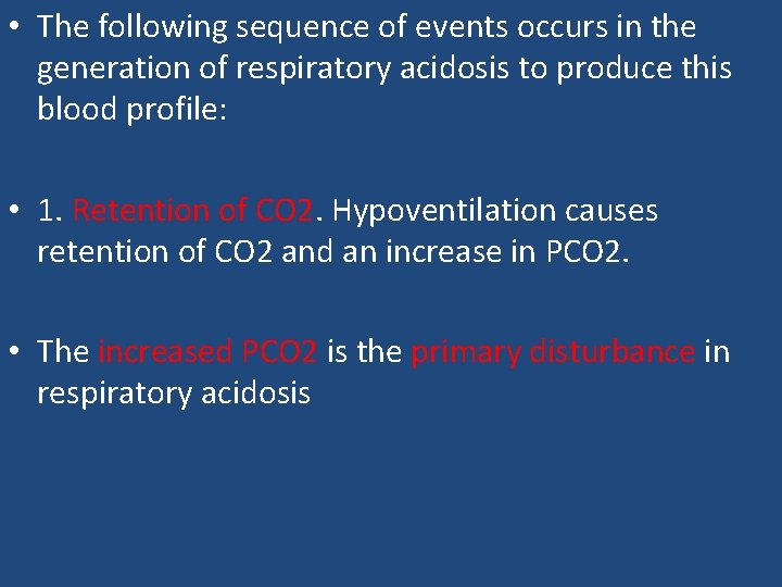  • The following sequence of events occurs in the generation of respiratory acidosis