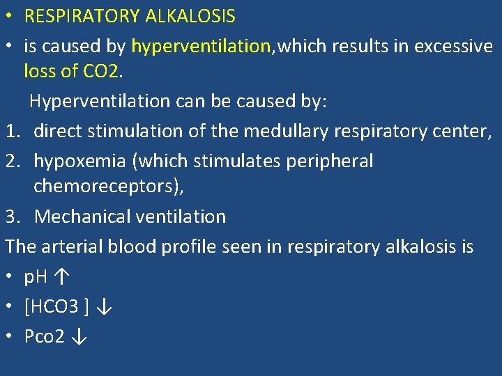  • RESPIRATORY ALKALOSIS • is caused by hyperventilation, which results in excessive loss