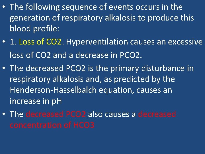  • The following sequence of events occurs in the generation of respiratory alkalosis