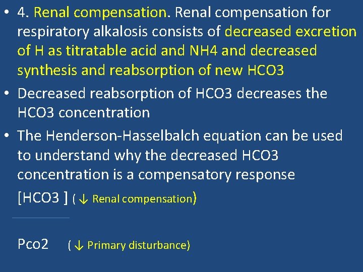  • 4. Renal compensation for respiratory alkalosis consists of decreased excretion of H