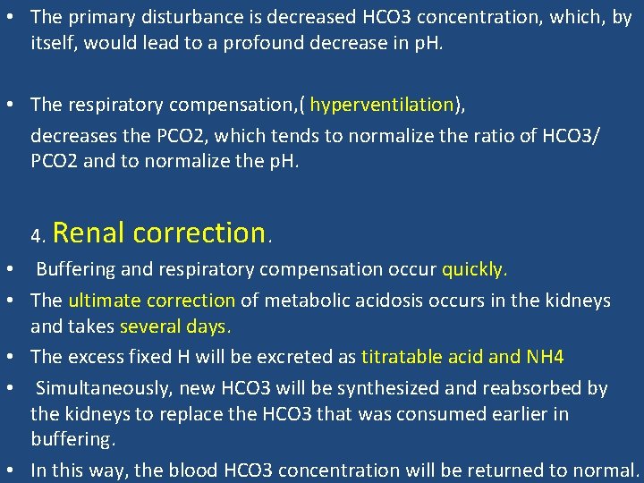  • The primary disturbance is decreased HCO 3 concentration, which, by itself, would