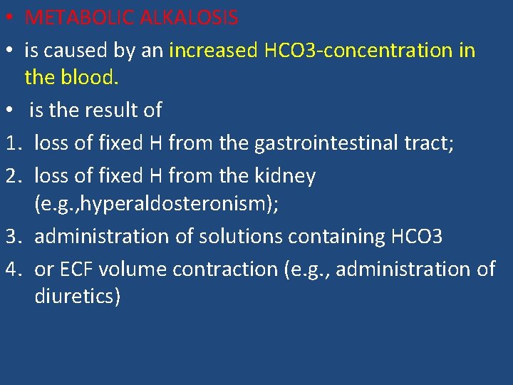  • METABOLIC ALKALOSIS • is caused by an increased HCO 3 -concentration in