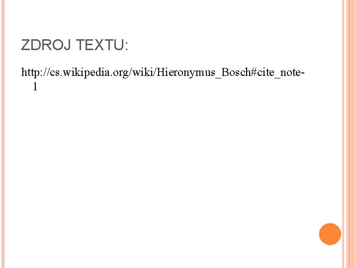 ZDROJ TEXTU: http: //cs. wikipedia. org/wiki/Hieronymus_Bosch#cite_note 1 