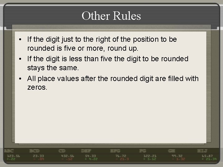 Other Rules • If the digit just to the right of the position to