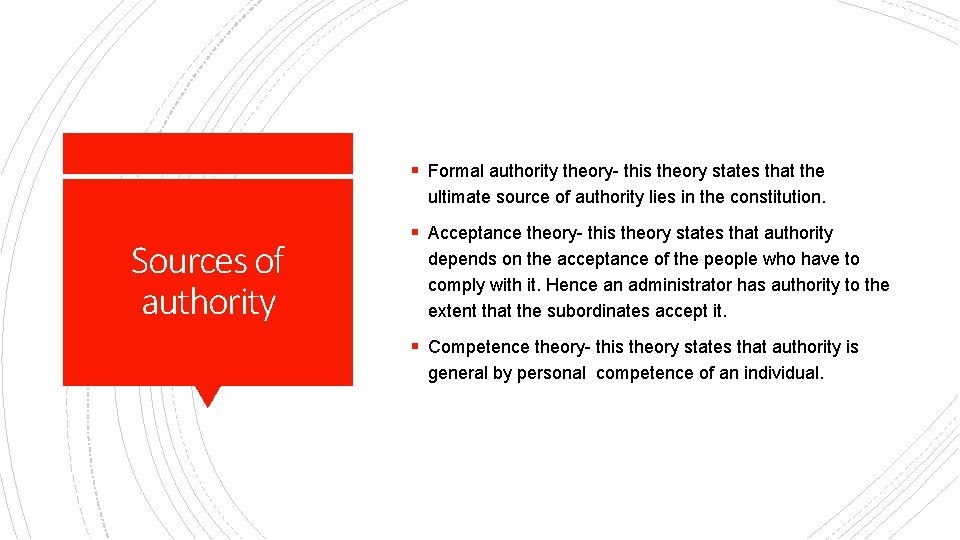 § Formal authority theory- this theory states that the ultimate source of authority lies