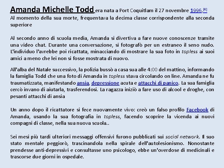 Amanda Michelle Todd era nata a Port Coquitlam il 27 novembre 1996. [4] Al