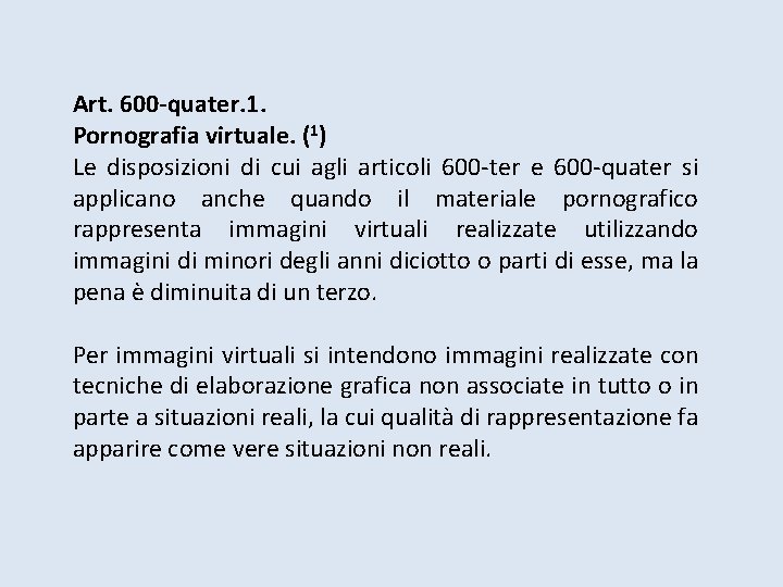 Art. 600 -quater. 1. Pornografia virtuale. (1) Le disposizioni di cui agli articoli 600