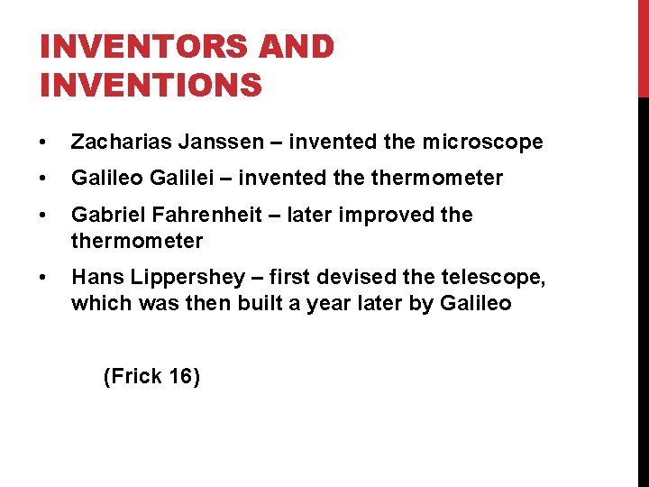 INVENTORS AND INVENTIONS • Zacharias Janssen – invented the microscope • Galileo Galilei –