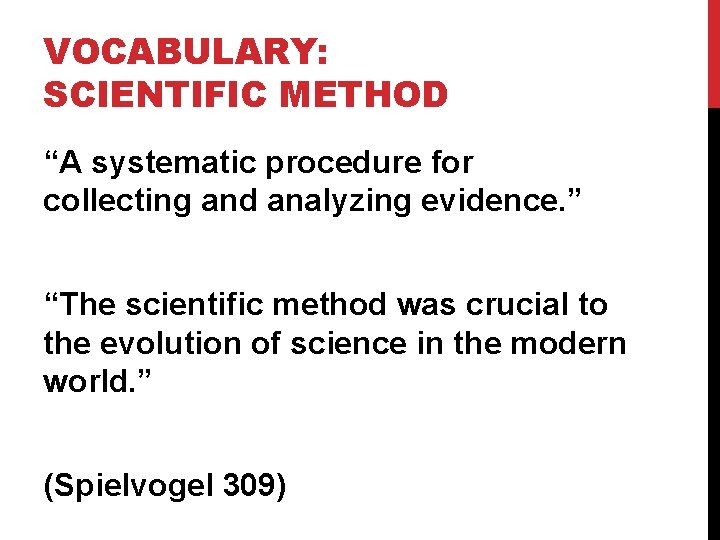 VOCABULARY: SCIENTIFIC METHOD “A systematic procedure for collecting and analyzing evidence. ” “The scientific