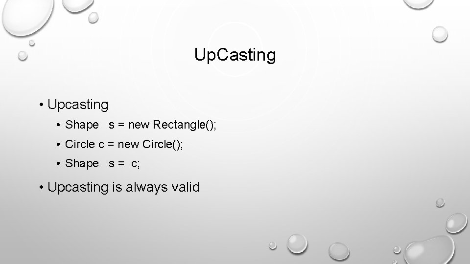 Up. Casting • Upcasting • Shape s = new Rectangle(); • Circle c =