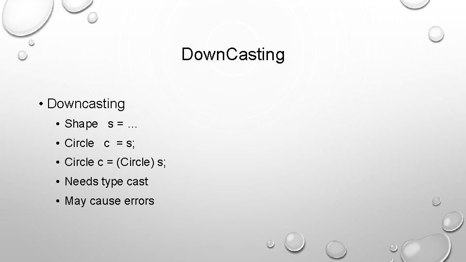 Down. Casting • Downcasting • Shape s = … • Circle c = s;