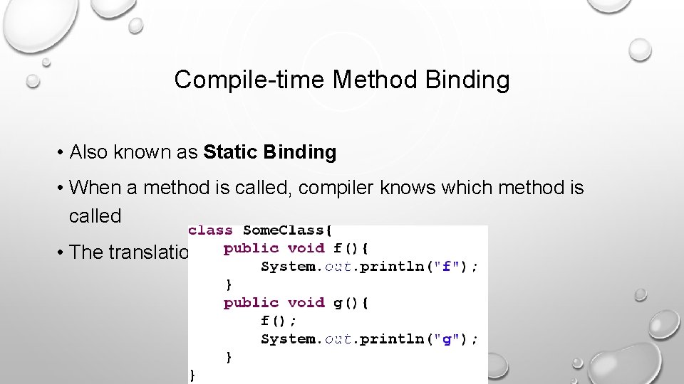 Compile-time Method Binding • Also known as Static Binding • When a method is