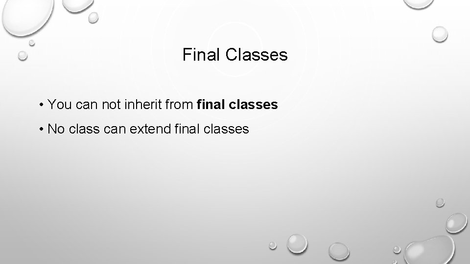 Final Classes • You can not inherit from final classes • No class can