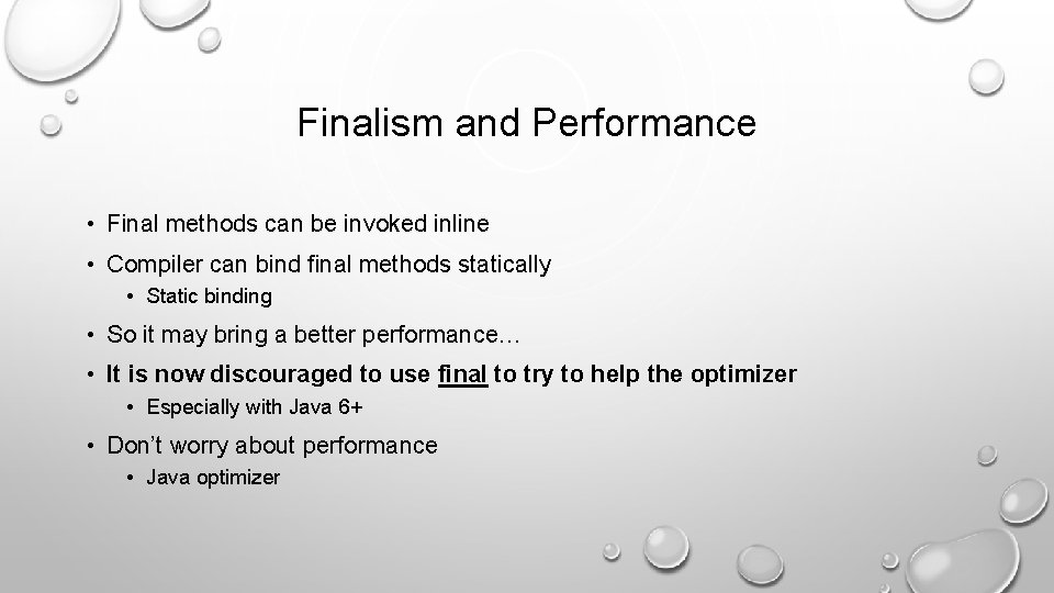 Finalism and Performance • Final methods can be invoked inline • Compiler can bind