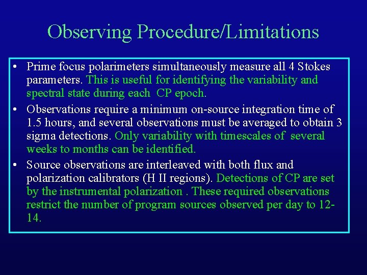 Observing Procedure/Limitations • Prime focus polarimeters simultaneously measure all 4 Stokes parameters. This is