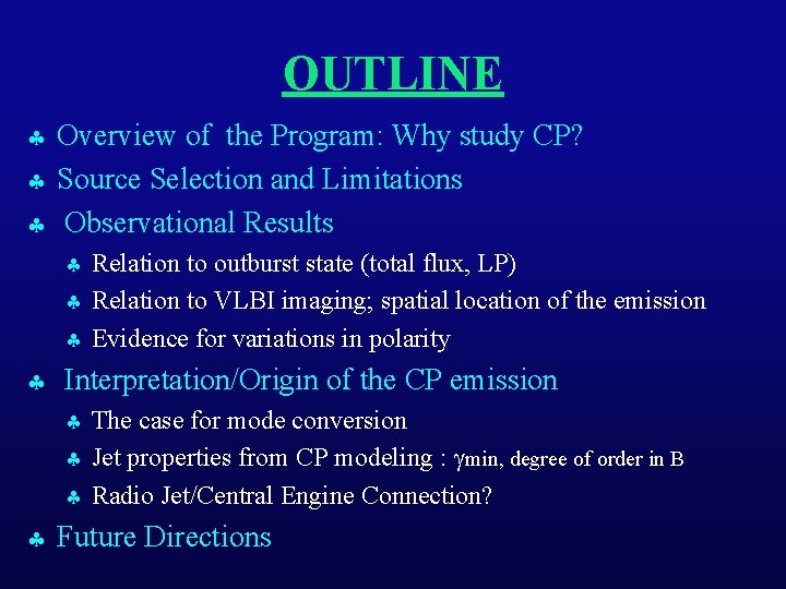 OUTLINE Overview of the Program: Why study CP? Source Selection and Limitations Observational Results