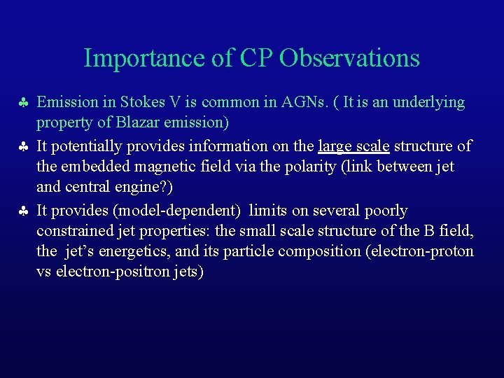 Importance of CP Observations Emission in Stokes V is common in AGNs. ( It